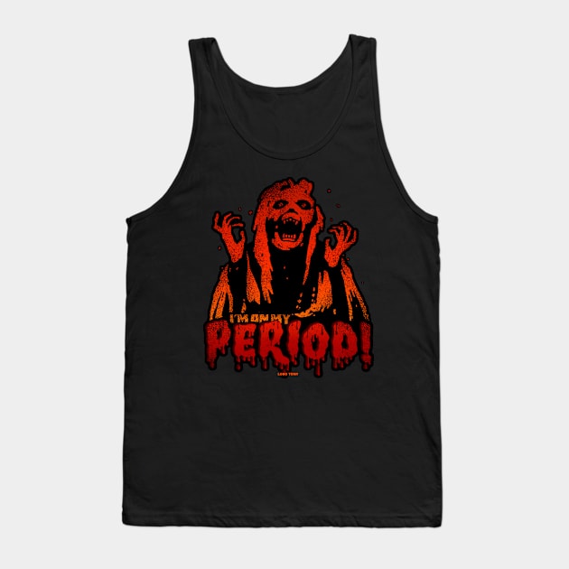 I'M ON MY PERIOD by Lobo Tomy Tank Top by boozecruisecrew